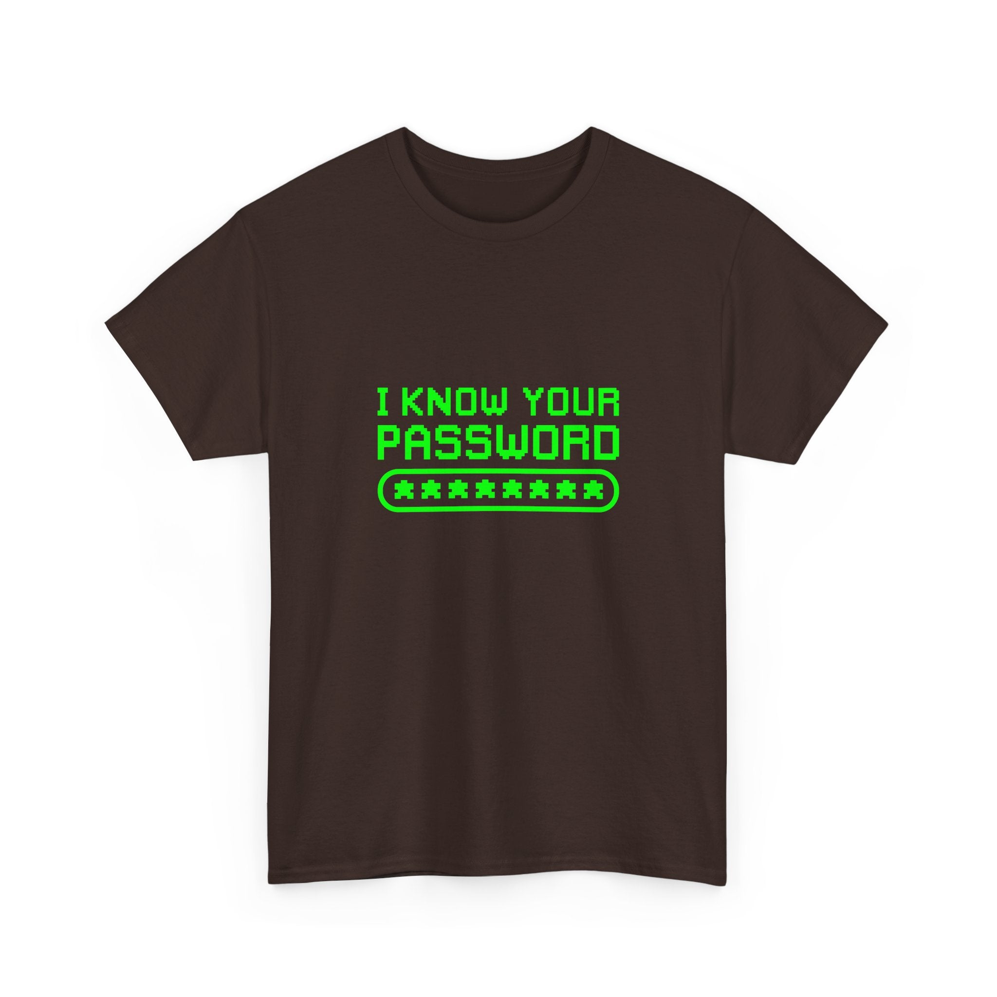 I Know Your Password Funny Hacker - Nerd Shirt -  Unisex Crewneck T-Shirt