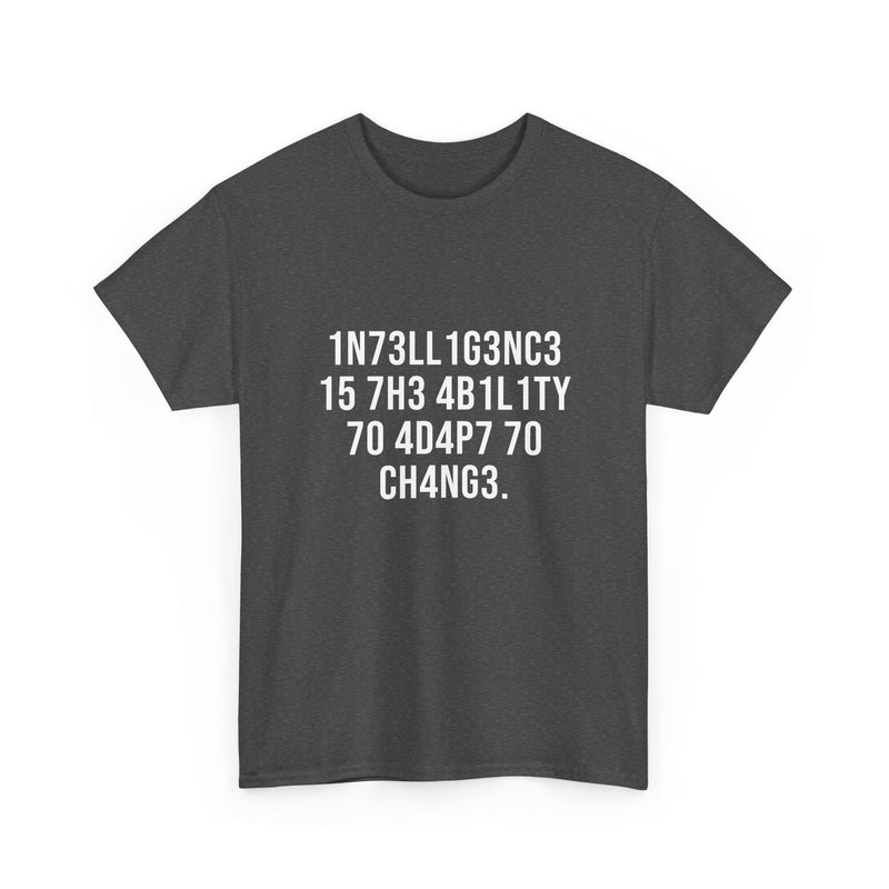 Intelligence Has The Ability To Adapt To Change - Regular Unisex Crewneck T-Shirt