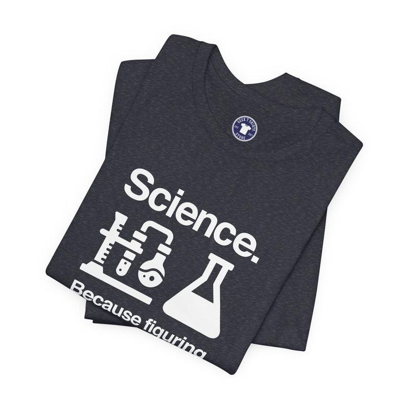 Science Because Figuring Things Out - Premium Unisex Crewneck T-Shirt