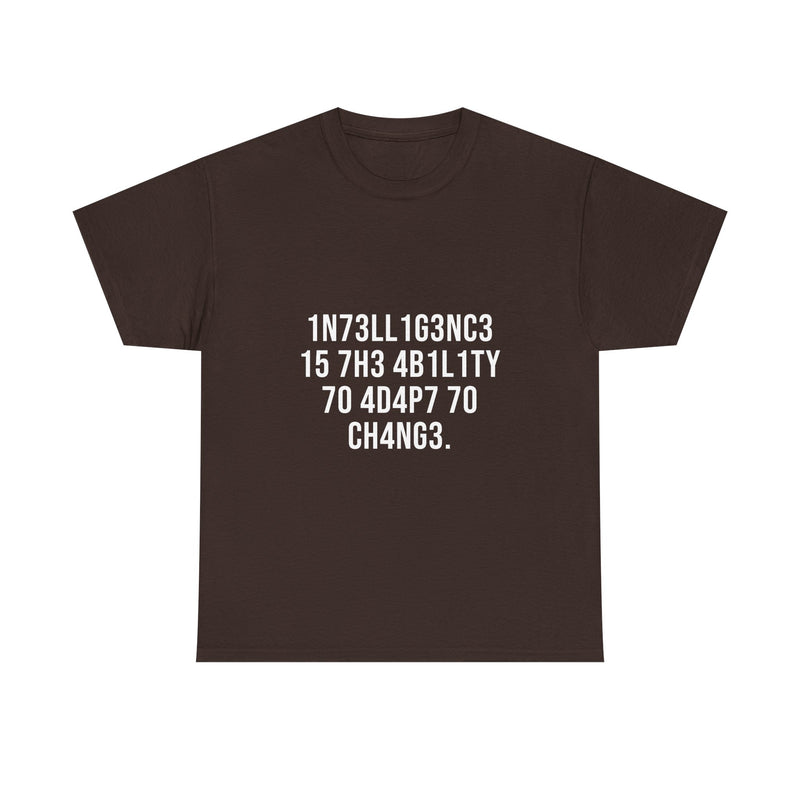 Intelligence Is The Ability To Adapt To Change T-Shirt, Geek T-Shirt, Nerd Shirt, Inspirational Quote Tee, Motivational Gift Shirt