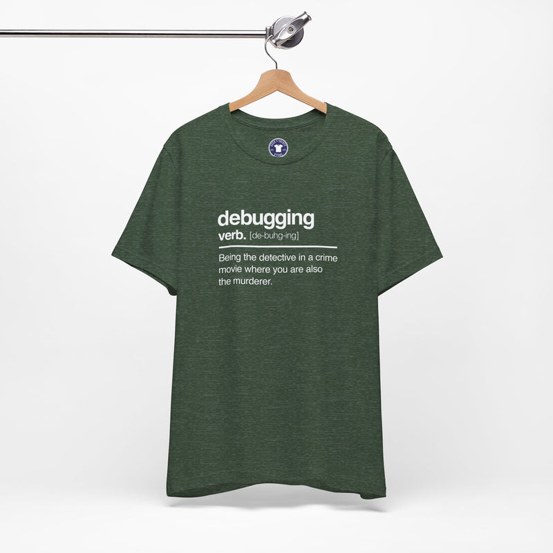 Debugging Verb - Nerd Shirt - It Shirt - Premium Unisex Crewneck T-Shirt