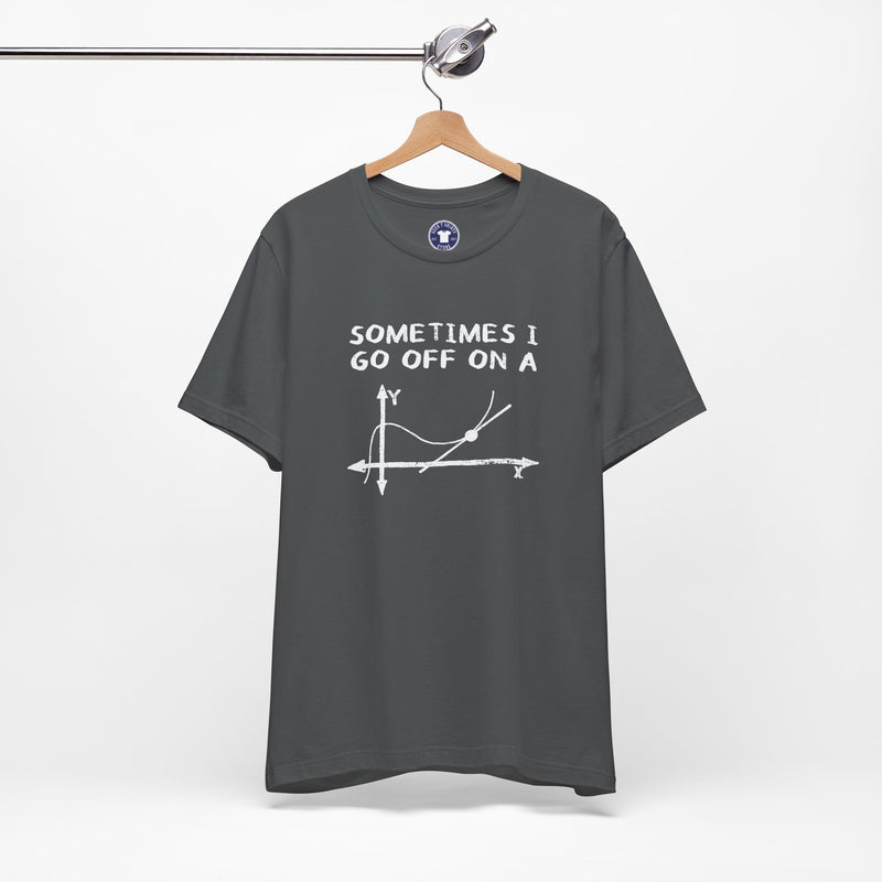 Sometimes I Go Off On A Tangent - Premium Unisex Crewneck T-Shirt