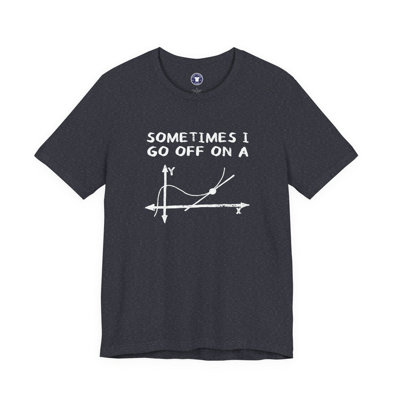 Sometimes I Go Off On A Tangent - Premium Unisex Crewneck T-Shirt
