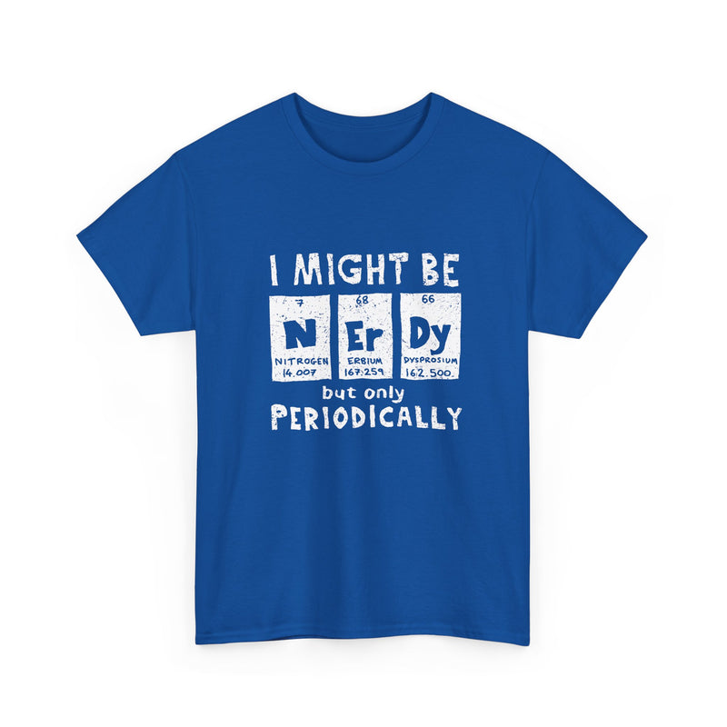 I Might Be Nerdy Periodically - Regular Unisex Crewneck T-Shirt