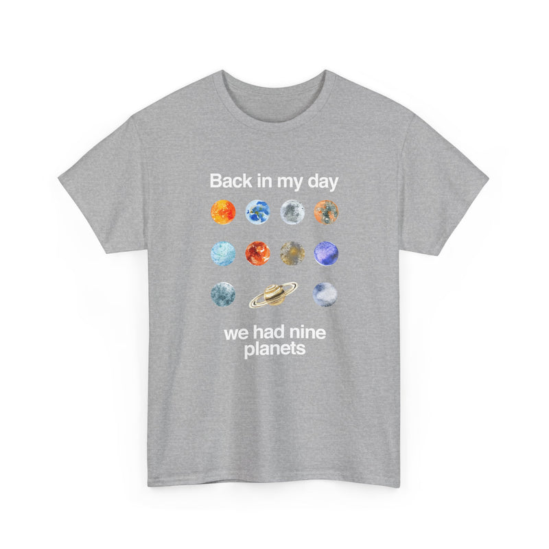 Back In My Day We Had Nine Planets - Cosmology T-Shirt - Regular Unisex Crewneck T-Shirt