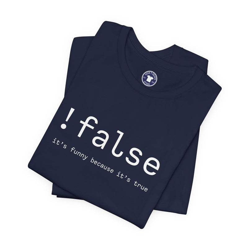 False Its Funny Because Its True - Nerd Shirt - It Shirt - Premium Unisex Crewneck T-Shirt