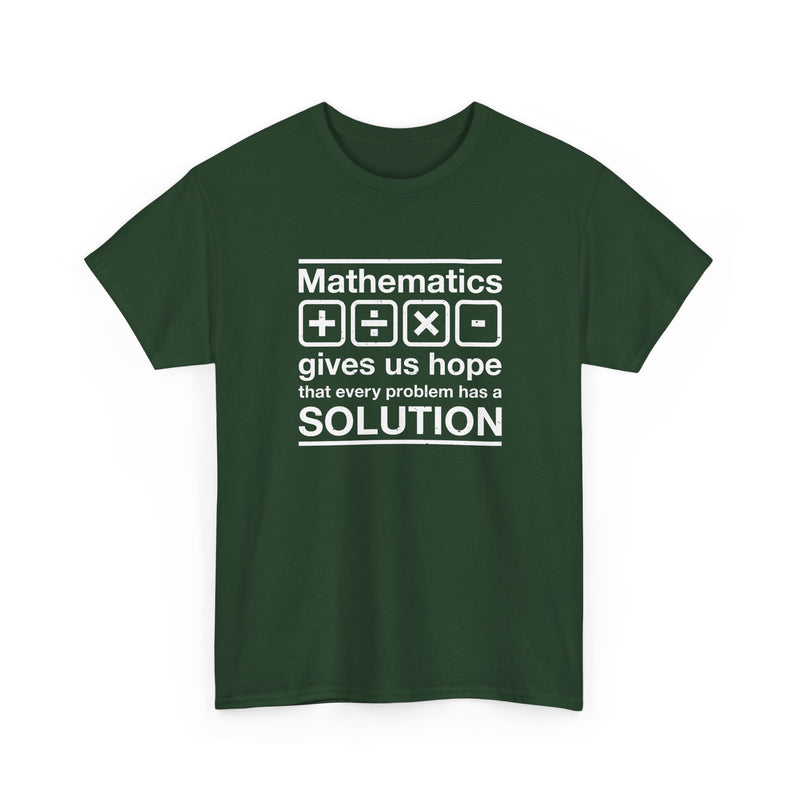 Mathematics Gives Us Hope - Inspirational Math Shirt - Regular Unisex Crewneck T-Shirt