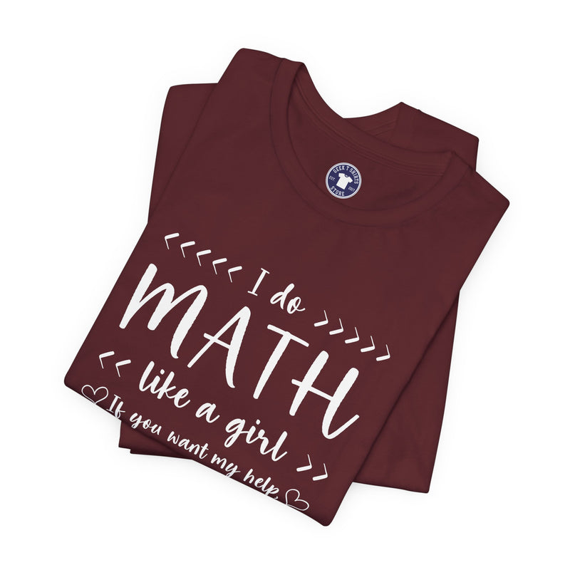I Do Math Like A Girl - Premium Unisex Crewneck T-Shirt