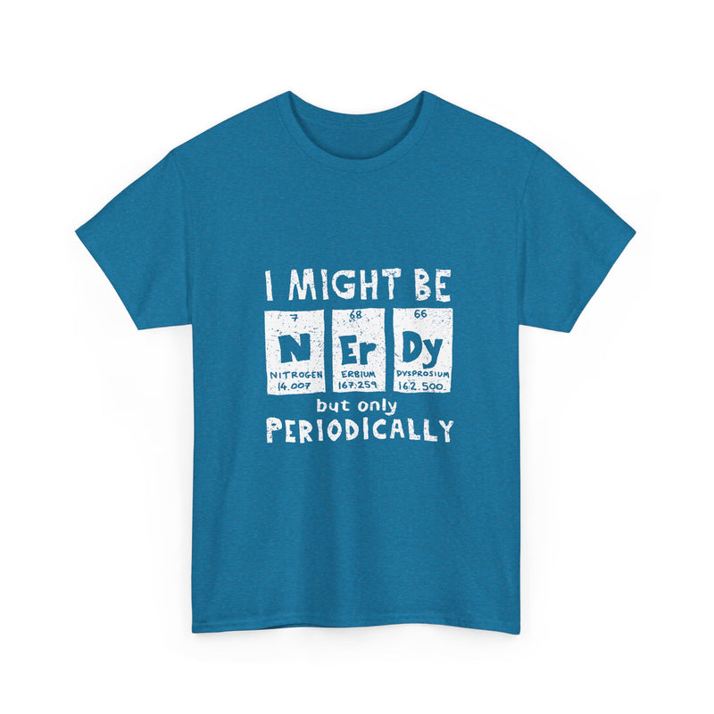 I Might Be Nerdy But Only Periodically T-Shirt, Science Pun Tee, Chemistry Shirt, Geek Gift, Periodic Table Humor Top, Nerdy Science Apparel