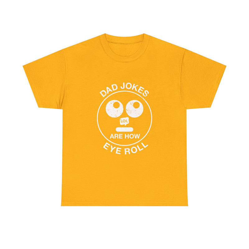 Dad Jokes T-Shirt, Funny Humor Tee, Eye Roll Graphic Shirt, Geek T-Shirt, Nerd Shirt, Sarcastic Dad Gift, Comedy Lover Present Tee, Casual W