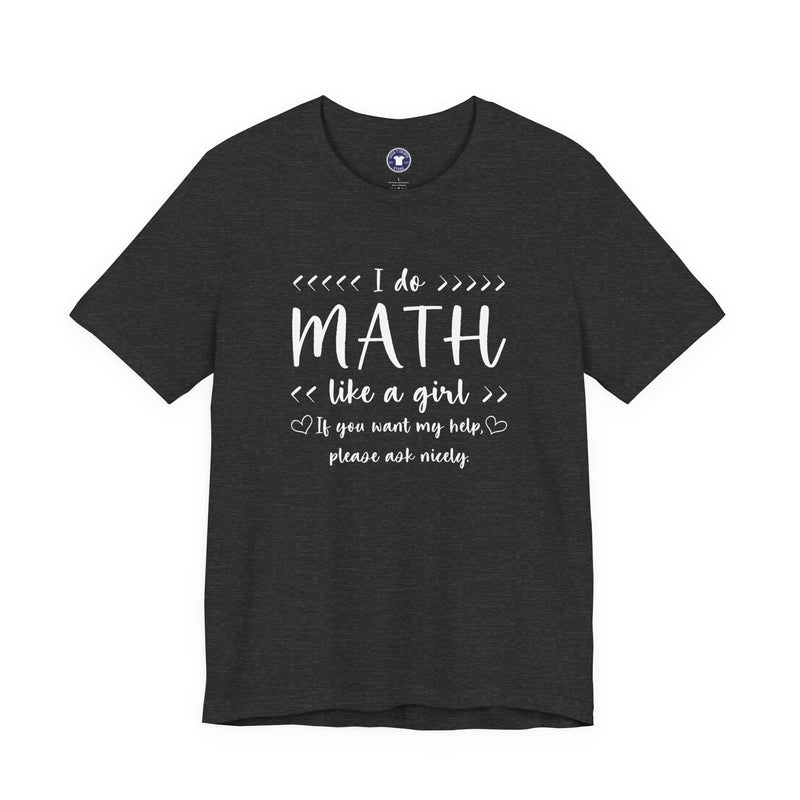 I Do Math Like A Girl - Premium Unisex Crewneck T-Shirt