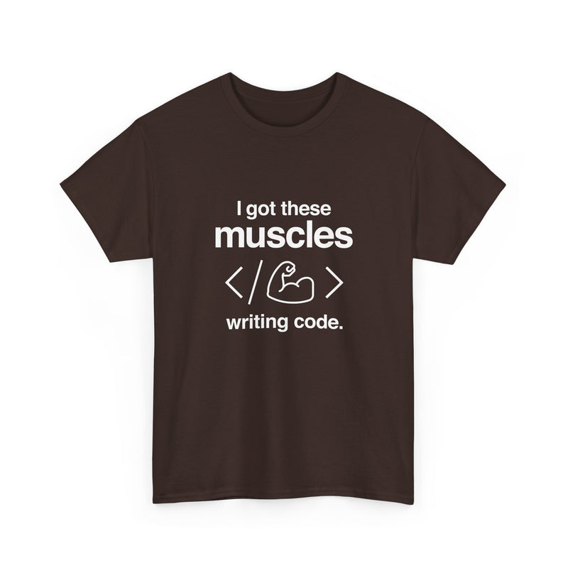 I Got These Muscles Writing Code - Coder Shirt - Regular Unisex Crewneck T-Shirt