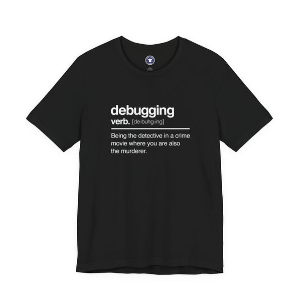 Debugging Verb - Nerd Shirt - It Shirt - Premium Unisex Crewneck T-Shirt