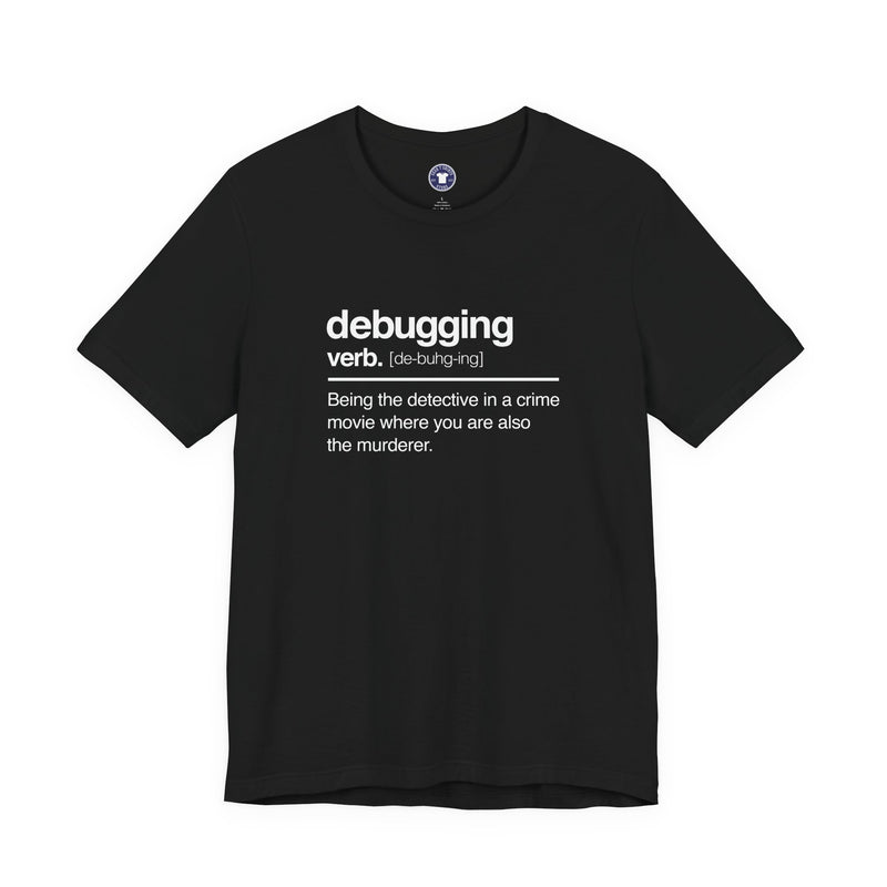 Debugging Verb - Nerd Shirt - It Shirt - Premium Unisex Crewneck T-Shirt
