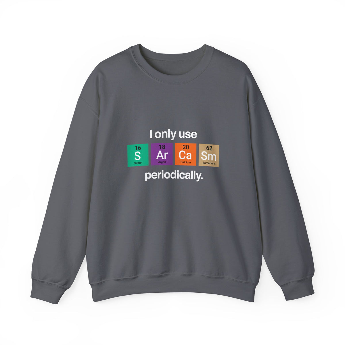 I Only Use Sarcasm Sweatshirt