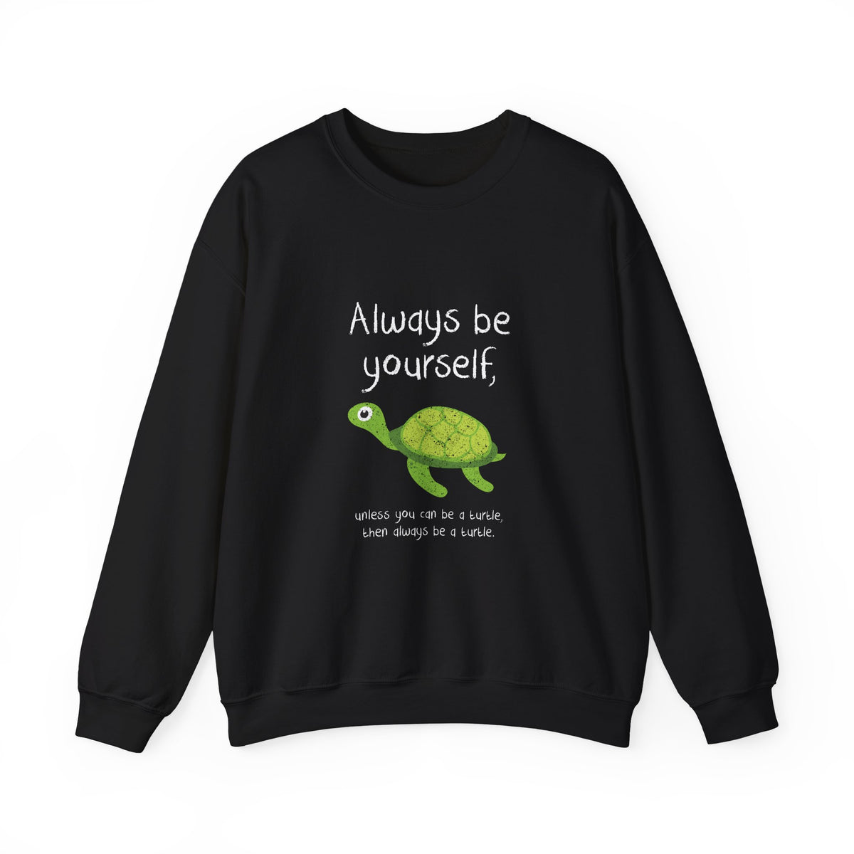 Always Be A Turtle Sweatshirt