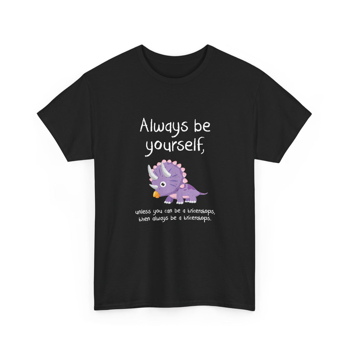 Always Be A Triceratops