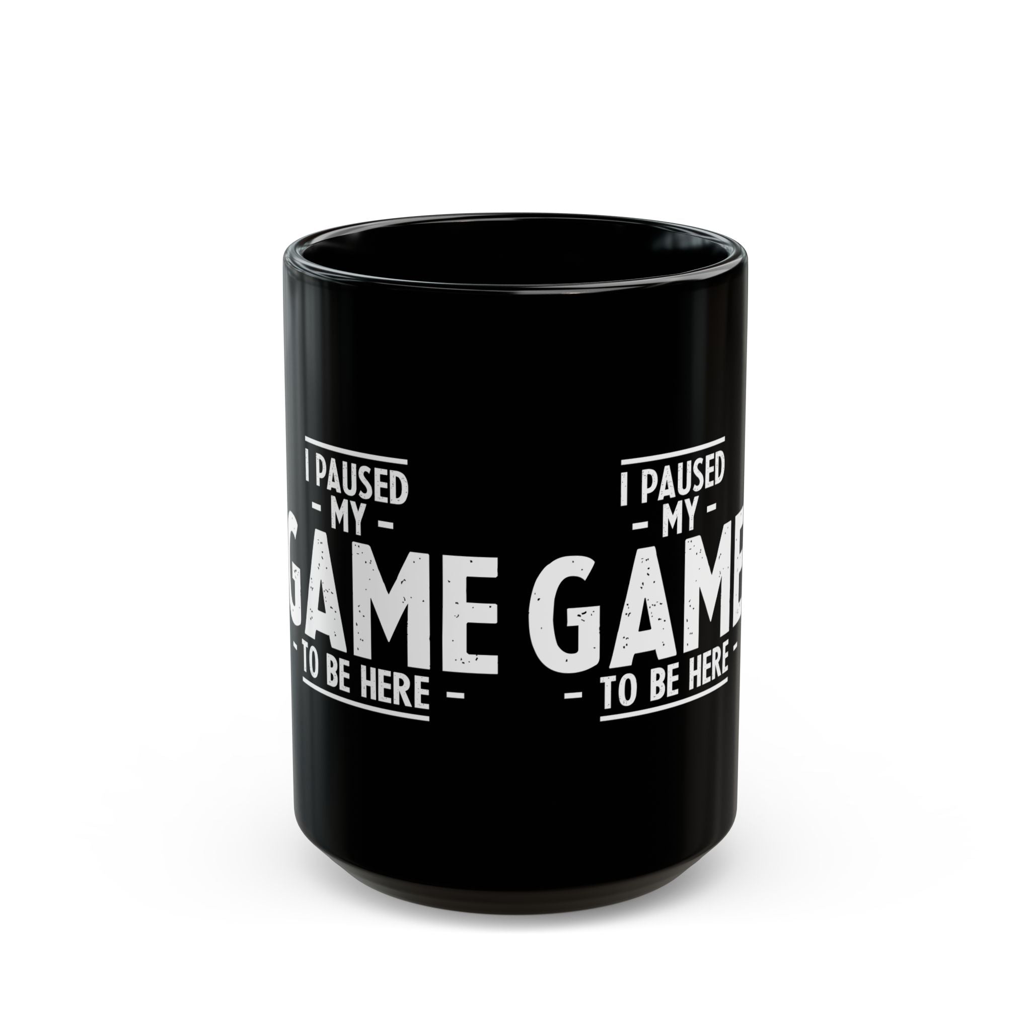I Paused My Game To Be Here - Black Glossy Mug