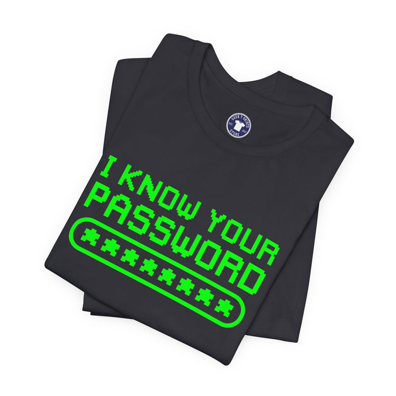I Know Your Password Funny Hacker - Nerd Shirt - Premium Unisex Crewneck T-Shirt