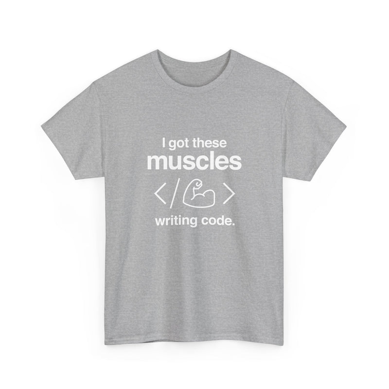 I Got These Muscles Writing Code - Coder Shirt - Regular Unisex Crewneck T-Shirt