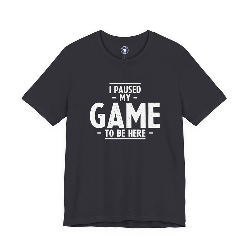 I Paused My Game To Be Here - Premium Unisex Crewneck T-Shirt