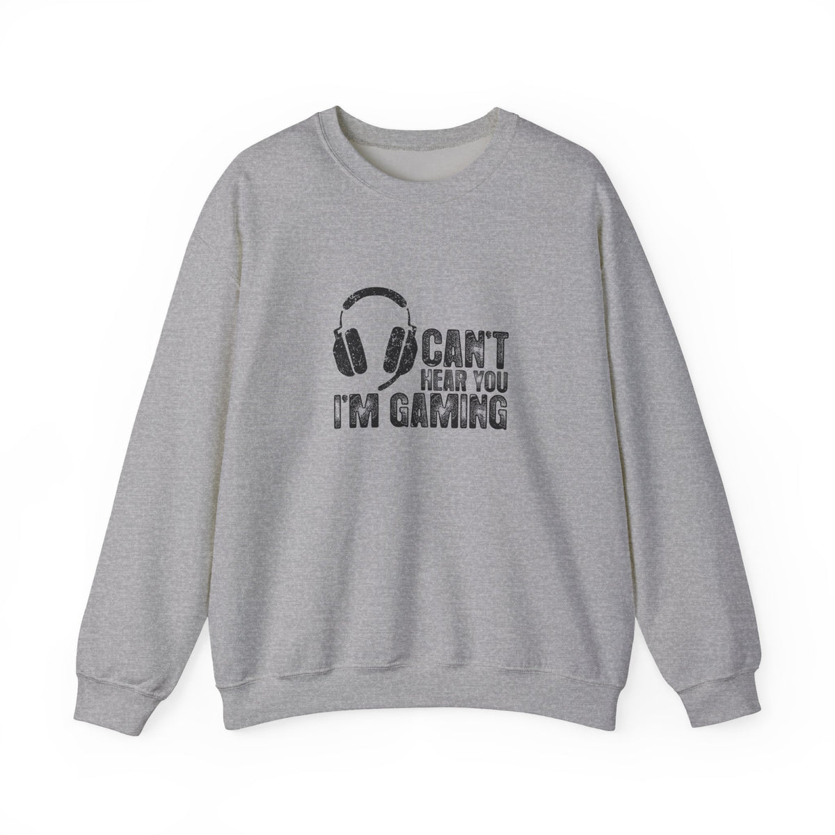 Can't Hear You I'm Gaming Sweatshirt
