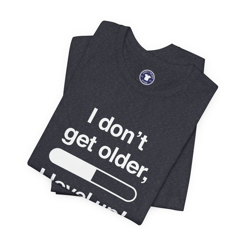 I Don't Get Older I Level Up - Funny Gamer Shirt - Premium Unisex Crewneck T-Shirt