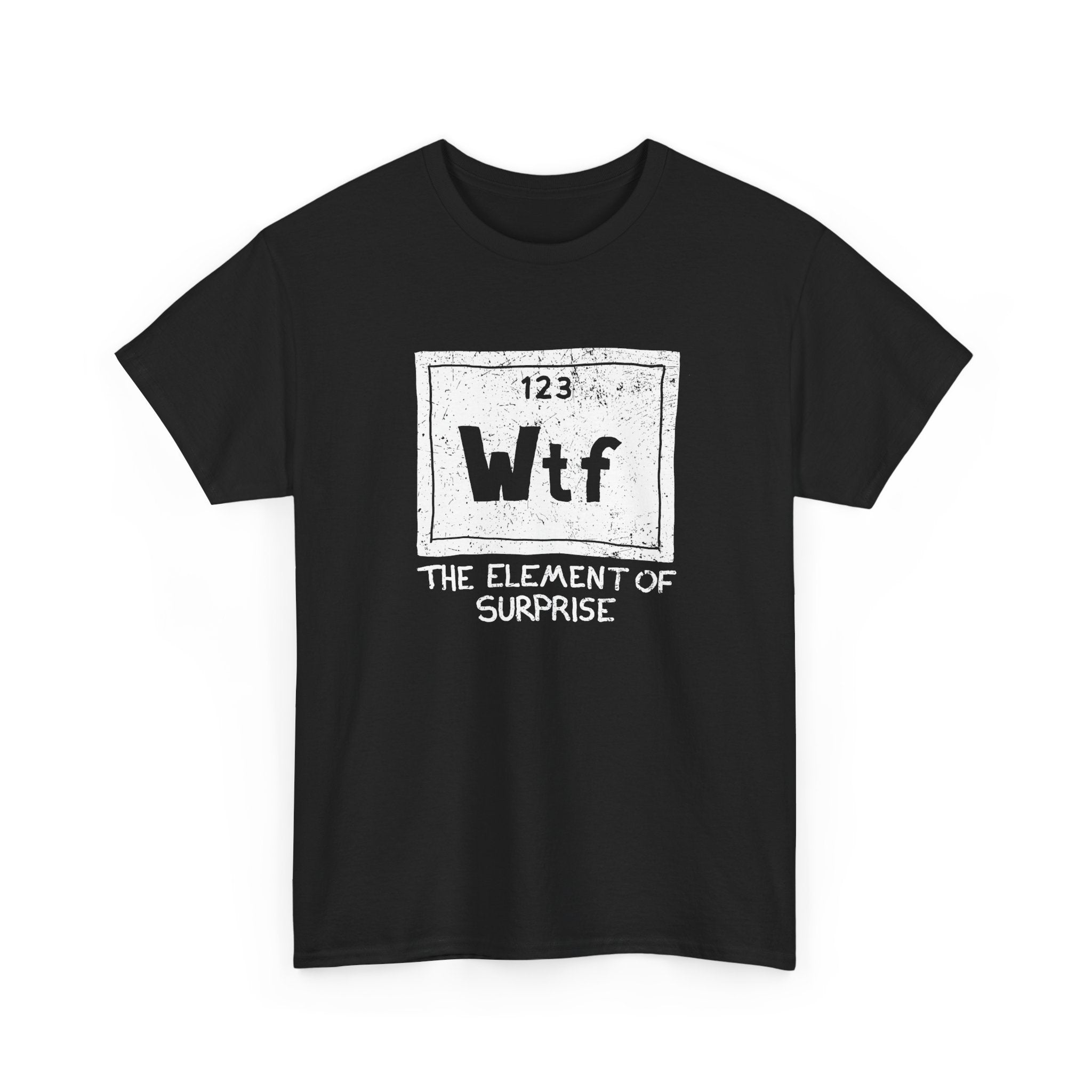 Wtf - The Element of Surprise - Science Chemistry - Regular Unisex Crewneck T-Shirt