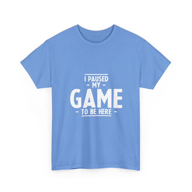 I Paused My Game T-Shirt, Gamer Tee, Funny Nerd Shirt, Geek T-Shirt, Video Game Lover Gift, Casual Gaming Apparel, Satirical Tee