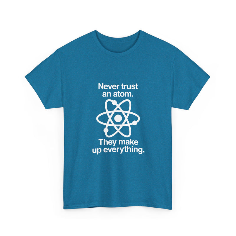Funny Science T-Shirt, Never Trust an Atom Tee, Geek T-Shirt, Nerd Shirt, Science Humor Shirt, Chemistry Gift, Science Lover Present Shirt