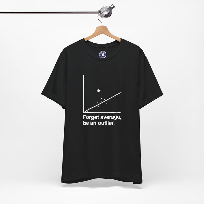 Forget Average Be An Outlier - Inspirational Math Shirt - Premium Unisex Crewneck T-Shirt