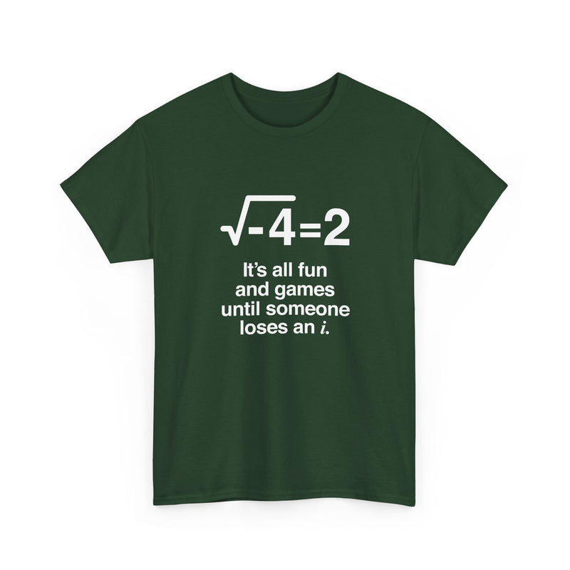 It's All Fun And Games Until Someone Loses An I - Regular Unisex Crewneck T-Shirt