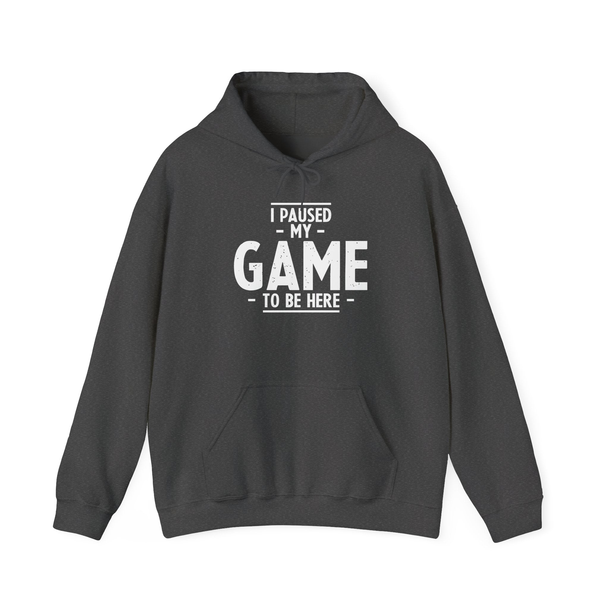 I Paused My Game To Be Here - Unisex Hooded Sweatshirt