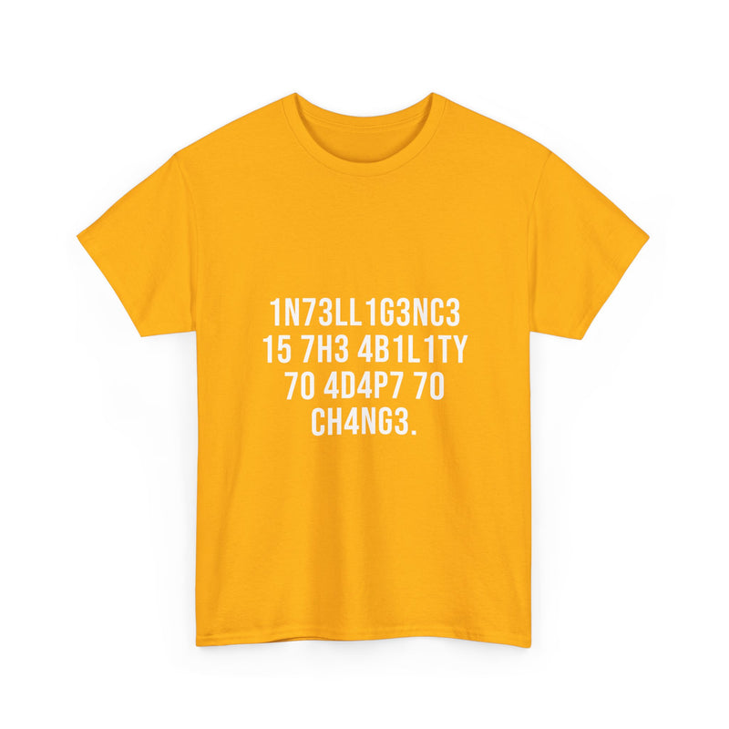 Intelligence Is The Ability To Adapt To Change T-Shirt, Geek T-Shirt, Nerd Shirt, Inspirational Quote Tee, Motivational Gift Shirt