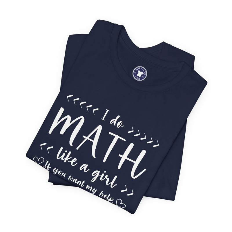 I Do Math Like A Girl - Premium Unisex Crewneck T-Shirt