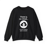 There Is No Cloud Sweatshirt