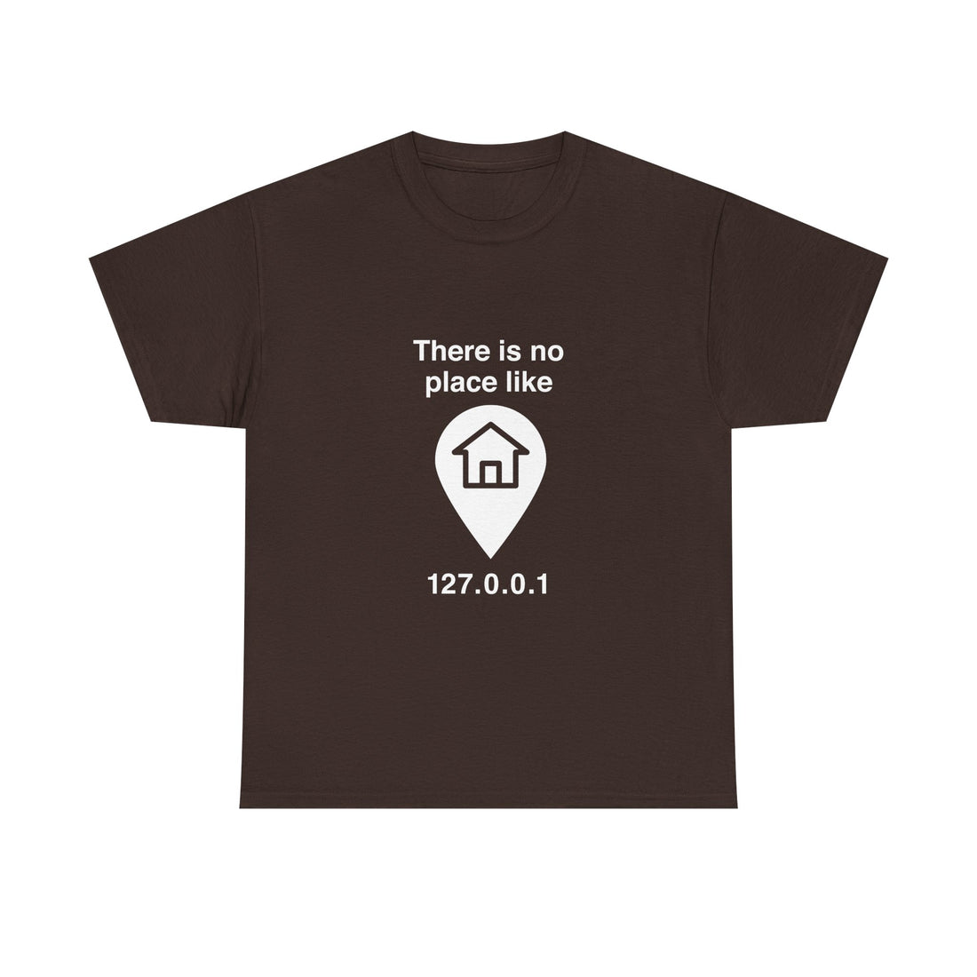 There Is No Place Like 127.0.0.1 T-Shirt, Geek T-Shirt, Nerd Shirt, Programmer Gift, Computer Code Tee, Tech Humor Shirt, Coder Present