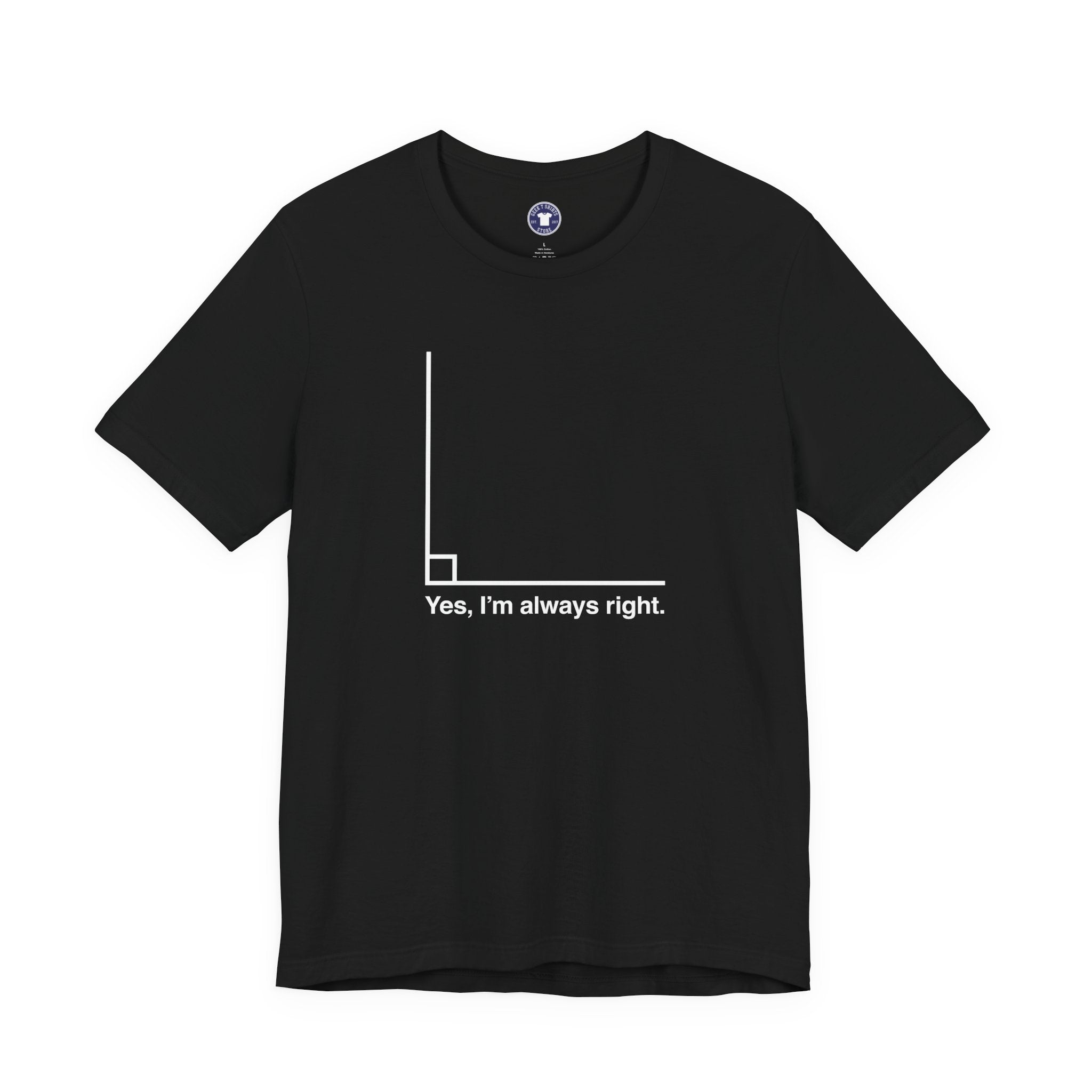 Yes I’m Always Right - Premium Unisex Crewneck T-Shirt