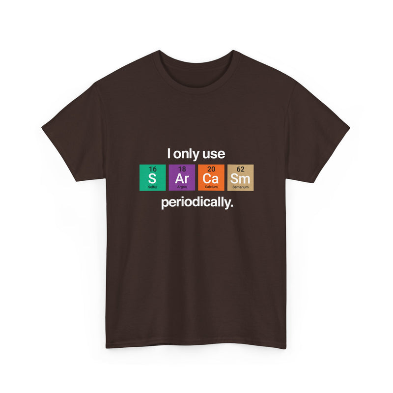 I Only Use Sarcasm Periodically - Regular Unisex Crewneck T-Shirt