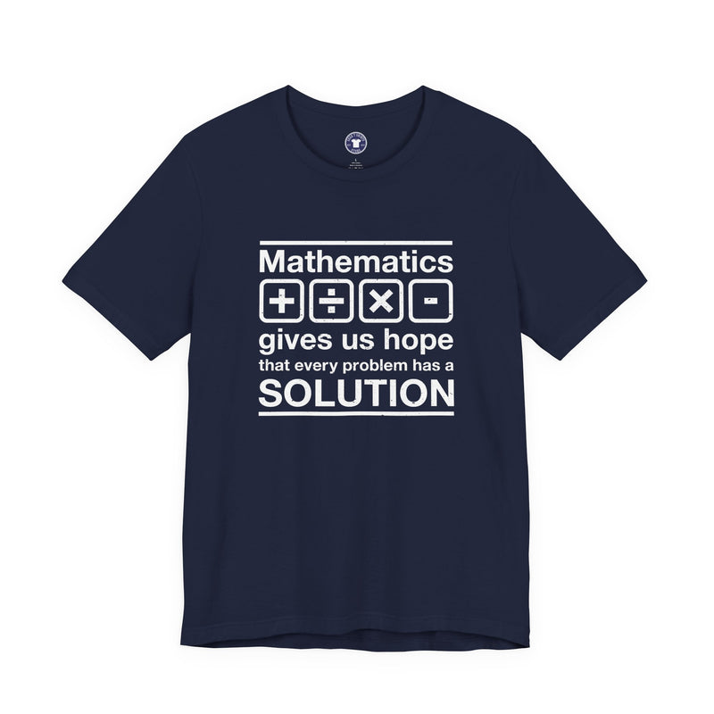 Mathematics Gives Us Hope - Inspirational Math Shirt - Premium Unisex Crewneck T-Shirt
