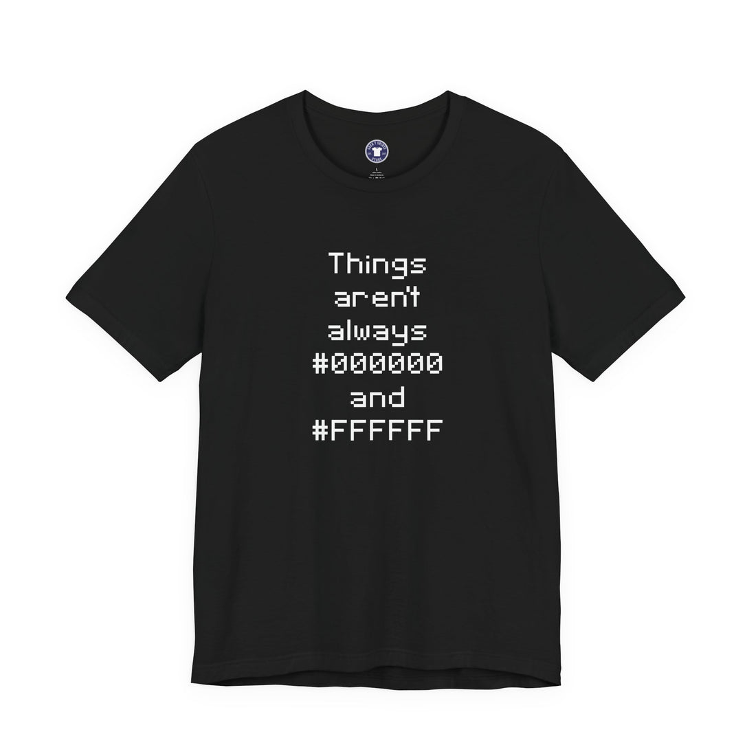 Things Aren't Always Black And White - Premium Unisex Crewneck T-Shirt