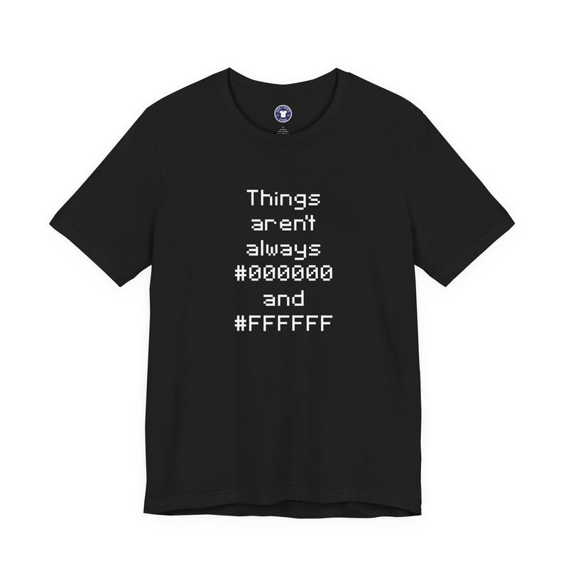 Things Aren't Always Black And White - Premium Unisex Crewneck T-Shirt
