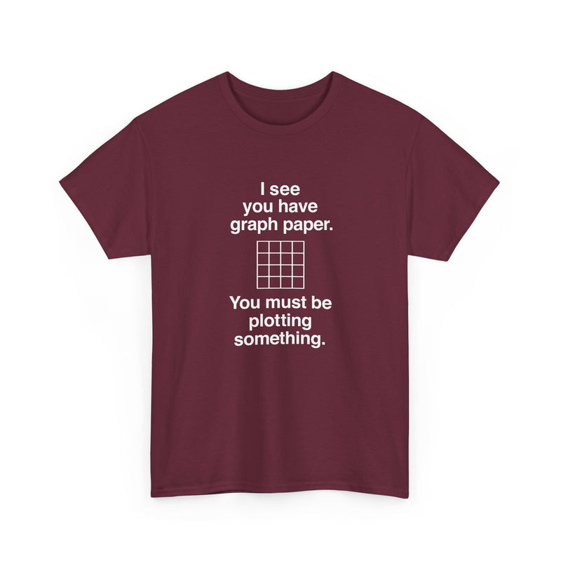 I See You Have Graph Paper - Regular Unisex Crewneck T-Shirt