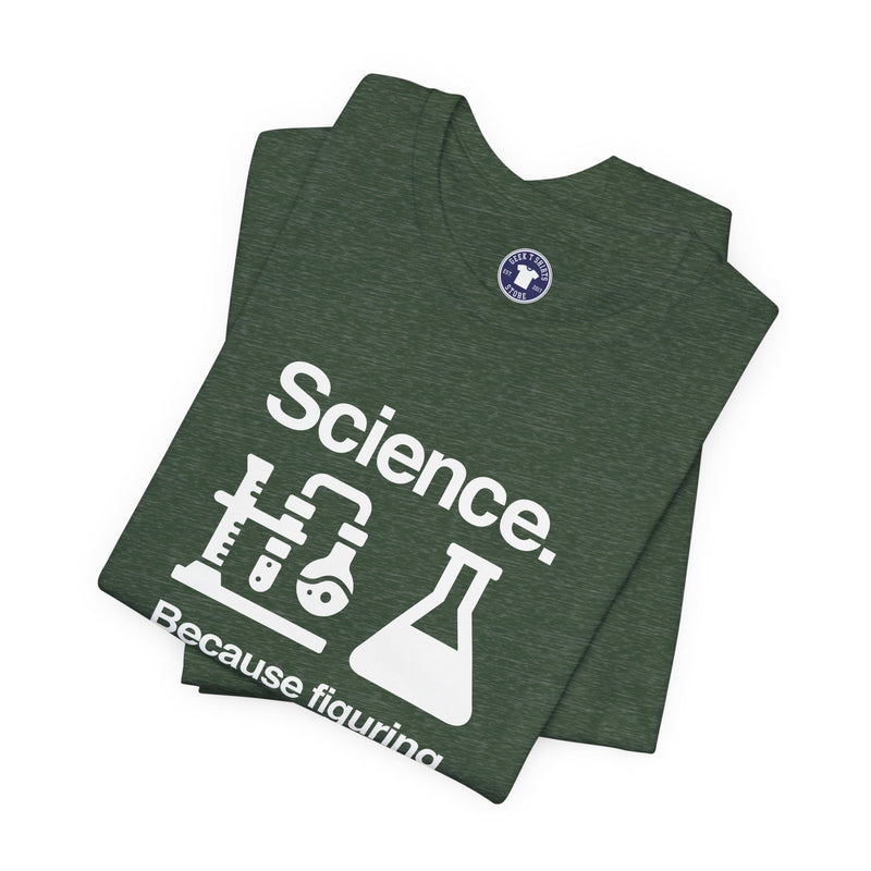 Science Because Figuring Things Out - Premium Unisex Crewneck T-Shirt