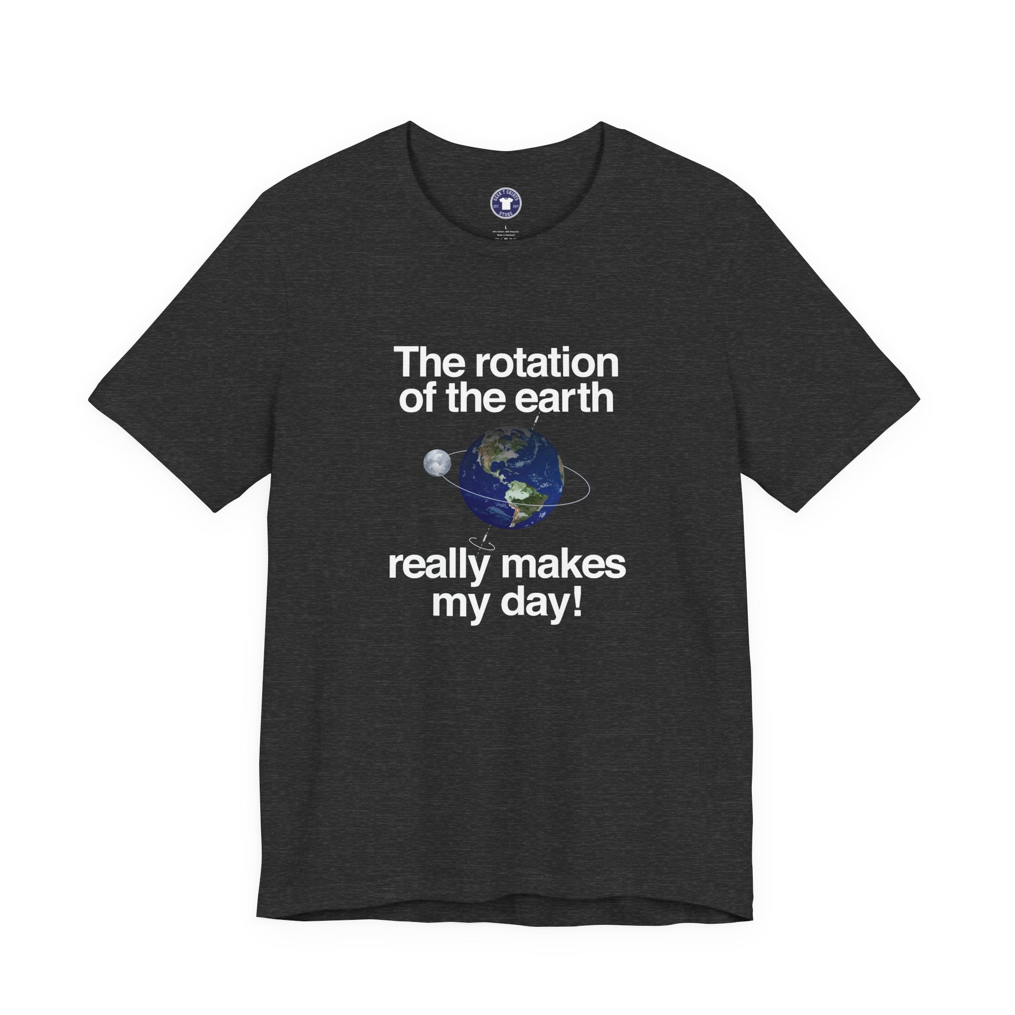 The Rotation Of The Earth Really Makes My Day - Premium Unisex Crewneck T-Shirt