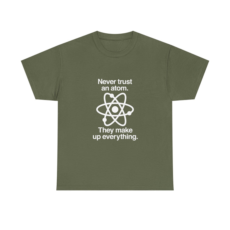 Funny Science T-Shirt, Never Trust an Atom Tee, Geek T-Shirt, Nerd Shirt, Science Humor Shirt, Chemistry Gift, Science Lover Present Shirt