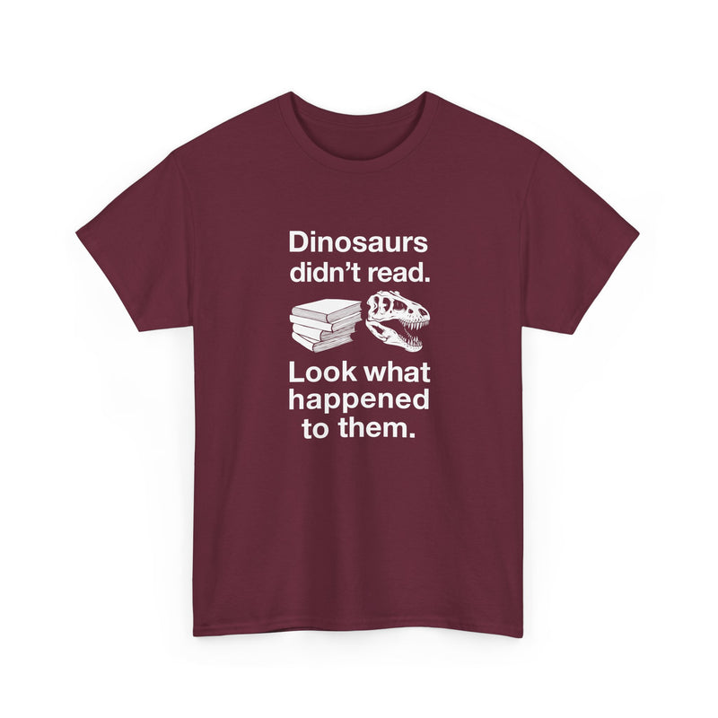 Dinosaurs Didn’t Read - Regular Unisex Crewneck T-Shirt