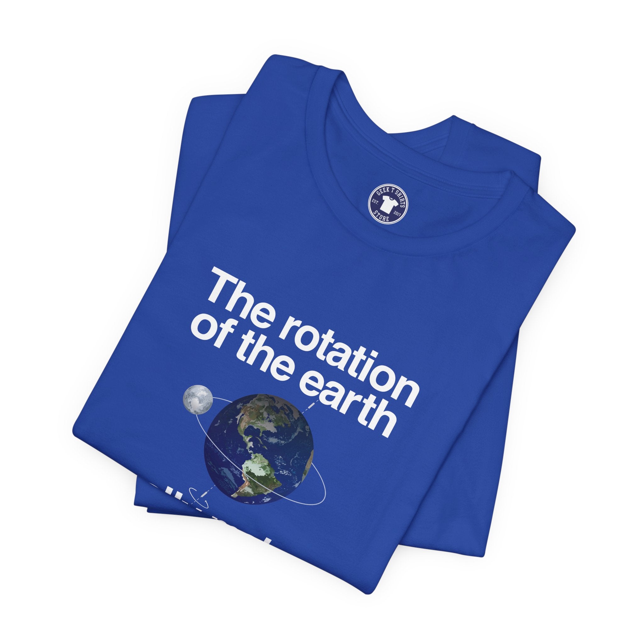 The Rotation Of The Earth Really Makes My Day - Premium Unisex Crewneck T-Shirt