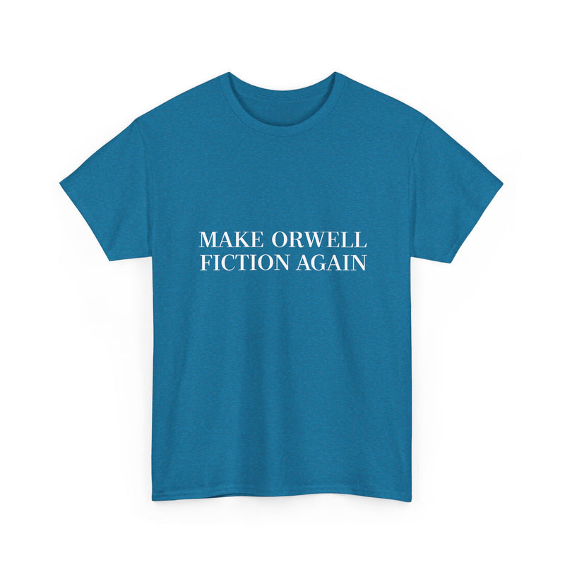Make Orwell Fiction Again T-shirt, Satirical Quote Tee, Political Humor Shirt, Geek T-Shirt, Nerd Shirt, Thought Provoking Apparel Gift