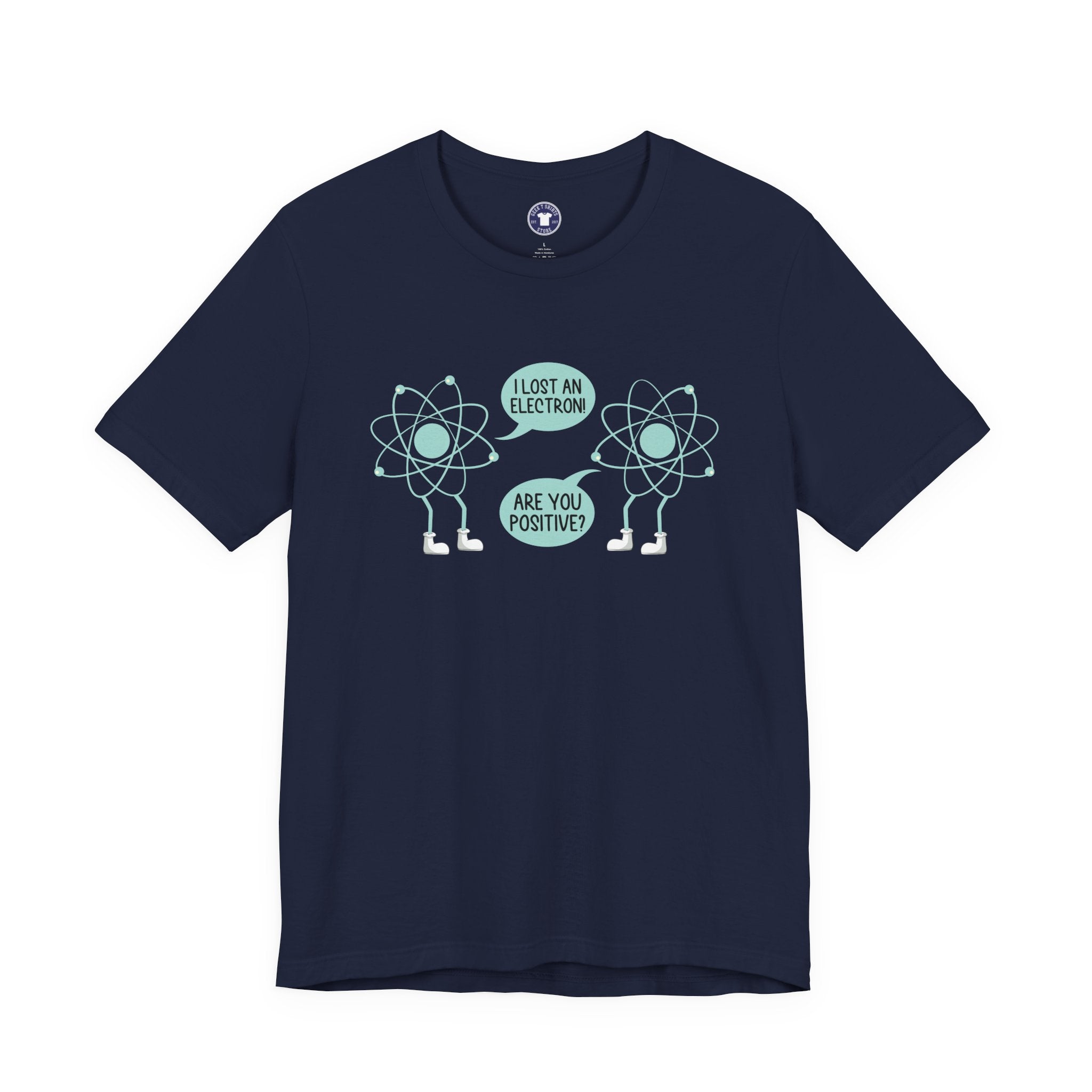 I Lost An Electron Are You Positive - Physics Shirt - Premium Unisex Crewneck T-Shirt